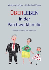 Über-Leben in der Patchworkfamilie - Wolfgang Krüger - E-Book