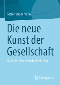 Die neue Kunst der Gesellschaft - Stefan Lüddemann - E-Book