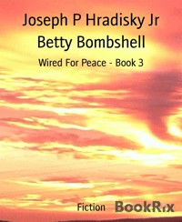 Betty Bombshell - Joseph P Hradisky Jr - E-Book