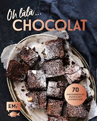 Oh làlà, Chocolat! – 70 verführerische Rezepte mit Schokolade - Anonym - E-Book
