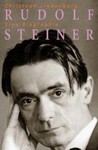 Rudolf Steiner - Eine Biographie - Christoph Lindenberg - E-Book