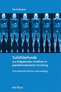 Zufallsbefunde aus bildgebenden Verfahren in populationsbasierter Forschung - Pia Erdmann - E-Book