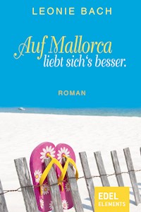 Auf Mallorca liebt sich's besser - Leonie Bach - E-Book