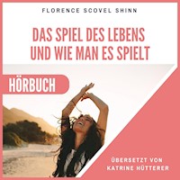 Das Spiel des Lebens und wie man es spielt - Florence Scovel Shinn - Hörbuch