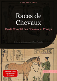Races de Chevaux: Guide Complet des Chevaux et Poneys - Artemis Saage - E-Book