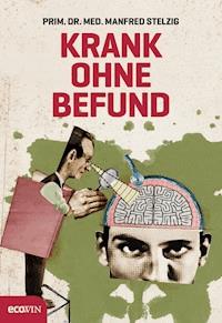 Krank ohne Befund - Manfred Stelzig - E-Book