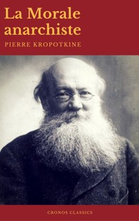 La Morale anarchiste (Best Navigation, Active TOC)(Cronos Classics) - Pierre Kropotkine - E-Book