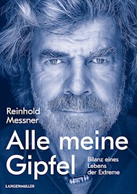 Alle meine Gipfel - Reinhold Messner - E-Book