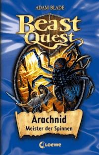 Beast Quest (Band 11) - Arachnid, Meister der Spinnen - Adam Blade - E-Book
