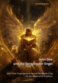 John Dee und die Sprache der Engel - Ronald Margrave - E-Book