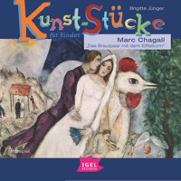 Kunst-Stücke für Kinder. Marc Chagall. Das Brautpaar mit dem Eiffelturm - Brigitte Jünger - Hörbuch