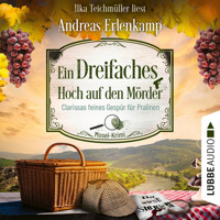 Ein dreifaches Hoch auf den Mörder - Clarissas feines Gespür für Pralinen - Mosel-Krimi, Teil 3 (Ungekürzt) - Andreas Erlenkamp - Hörbuch