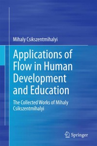 Applications of Flow in Human Development and Education - Mihaly Csikszentmihalyi - E-Book