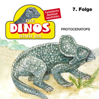 Die Dinos sind da, Folge 7: Protoceratops - Petra Fohrmann - Hörbuch
