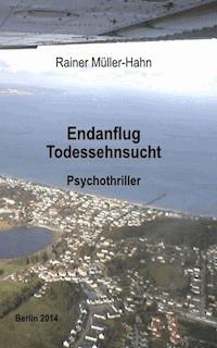 Endanflug-Todessehnsucht - Rainer Müller-Hahn - E-Book
