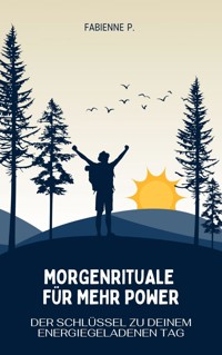 Morgenrituale für mehr Power - Fabienne P. - E-Book