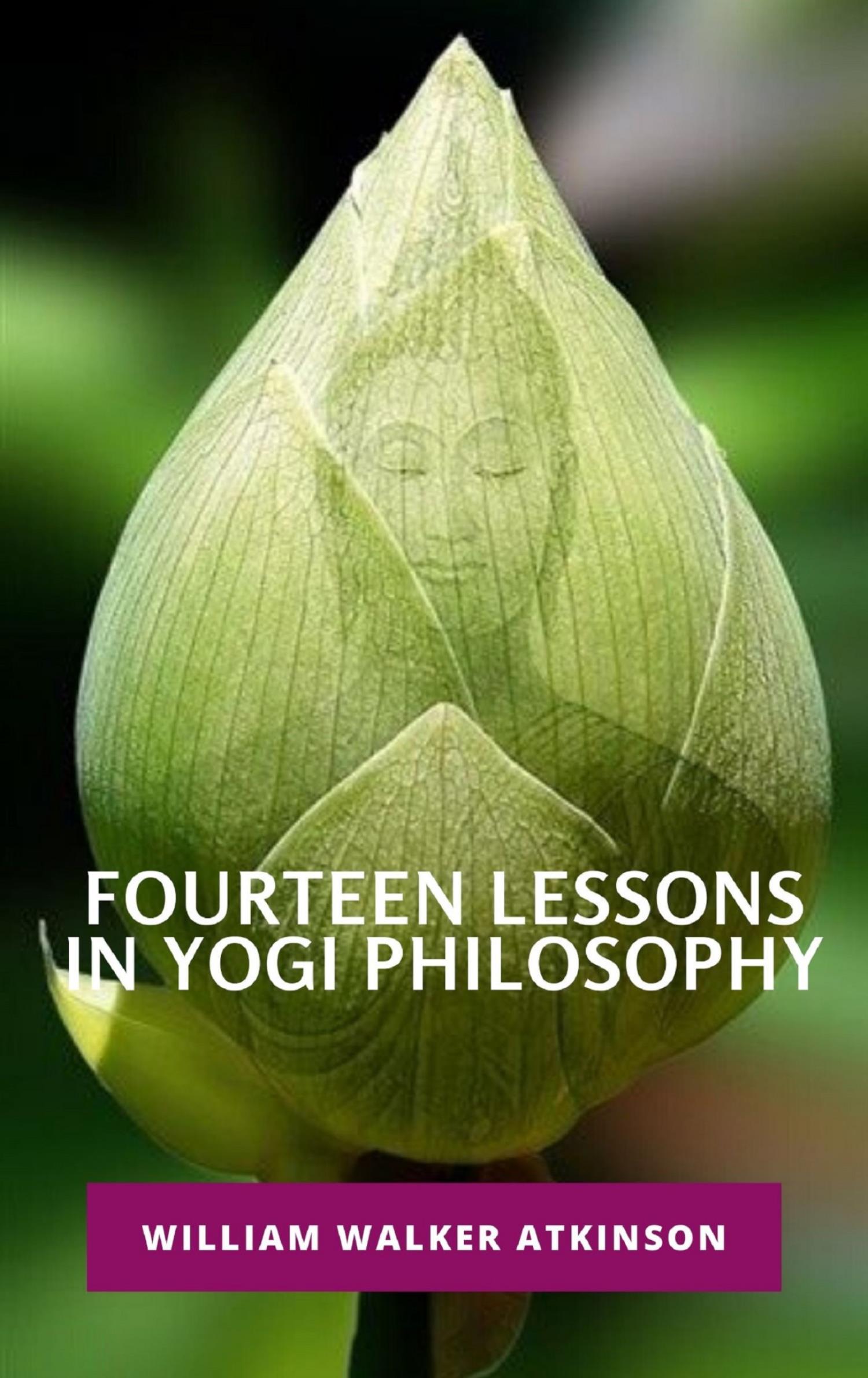 Fourteen Lessons in Yogi Philosophy - William Walker - E-Book