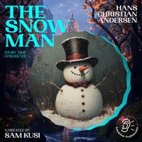 The Snow Man (Story Time, Episode 159) - Hans Christian Andersen - Hörbuch