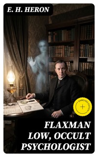 Flaxman Low, Occult Psychologist - E. H. Heron - E-Book