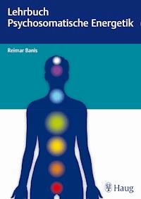 Lehrbuch Psychosomatische Energetik - Reimar Banis - E-Book