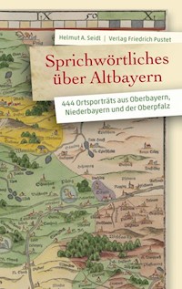 Sprichwörtliches über Altbayern - Helmut A. Seidl - E-Book
