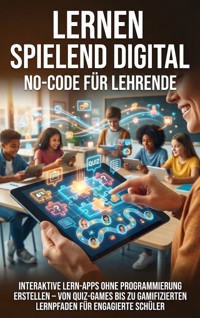 Lernen spielend digital: No-Code für Lehrende - Benedikt Lang - E-Book