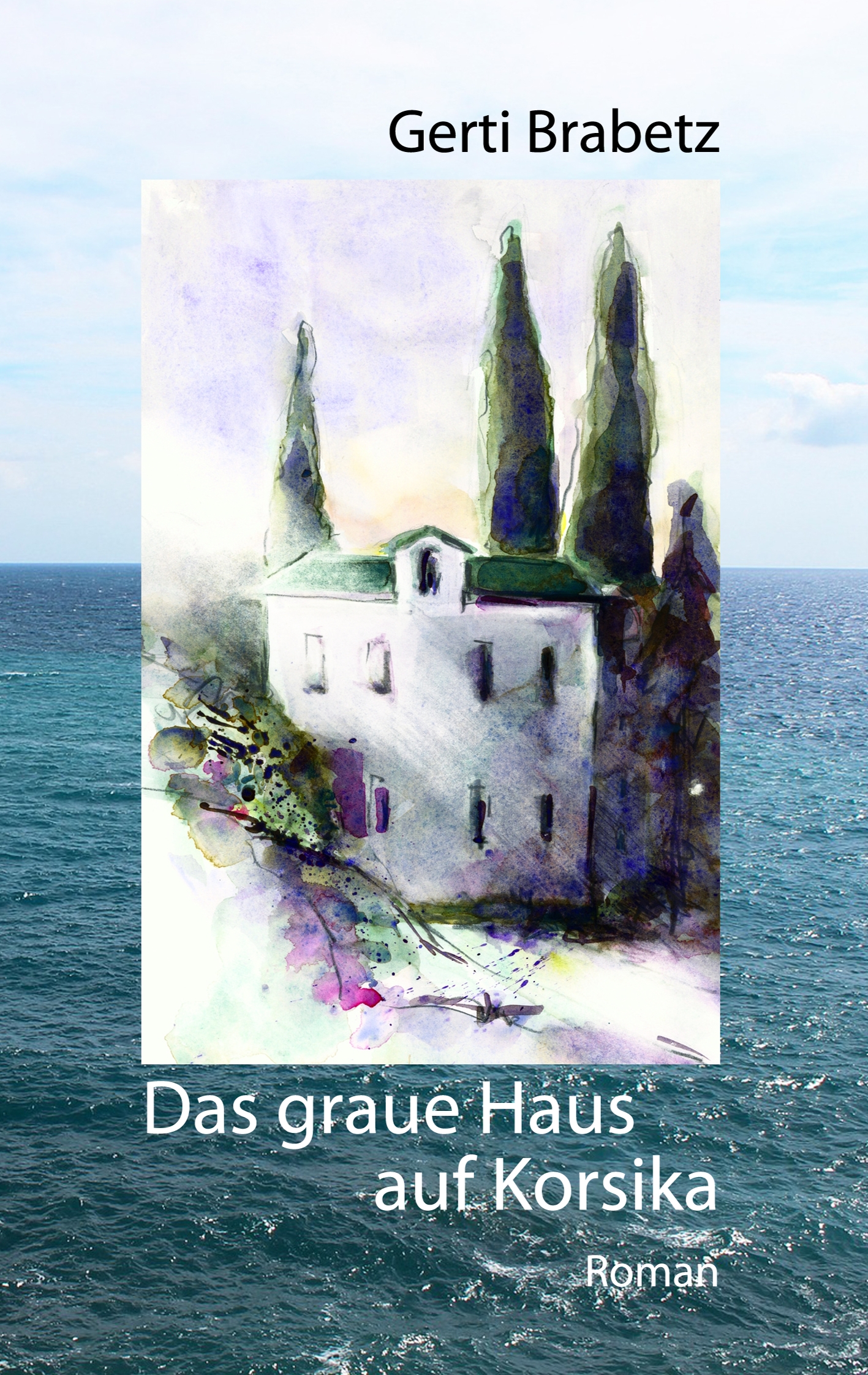 Das graue Haus auf Korsika - Gerti Brabetz - E-Book