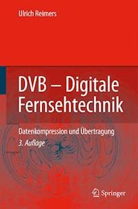 DVB - Digitale Fernsehtechnik - Ulrich Reimers - E-Book