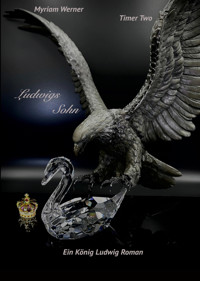 Ludwigs Sohn - Ein König Ludwig Roman - Myriam Werner - E-Book