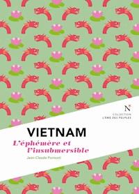 Vietnam : L'éphémère et l'insubmersible - L'Âme des peuples - E-Book