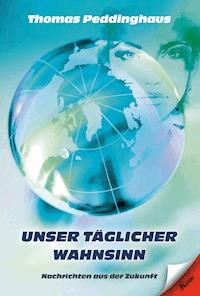 Unser täglicher Wahnsinn - Thomas Peddinghaus - E-Book