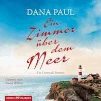 Ein Zimmer über dem Meer - Dana Paul - Hörbuch