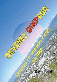 Devenez gimpeur - Denis Tuffelli - E-Book