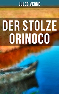 Der stolze Orinoco - Jules Verne. - E-Book