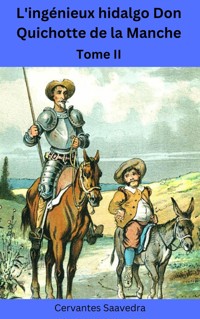 L'ingénieux hidalgo Don Quichotte de la Manche - Tome II - Cervantes Saavedra - E-Book
