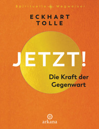 Jetzt! Die Kraft der Gegenwart - Eckhart Tolle - E-Book