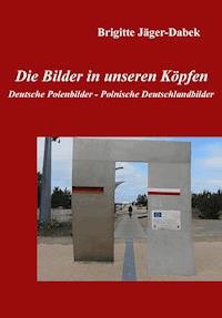 Die Bilder in unseren Köpfen - Brigitte Jäger-Dabek - E-Book