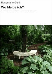 Wo bleibe ich? - Rosemarie Guhl - E-Book