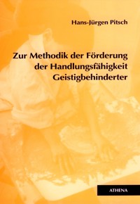 Zur Methodik der Förderung der Handlungsfähigkeit Geistigbehinderter - Hans-Jürgen Pitsch - kostenlos E-Book