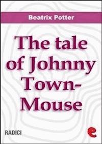 The Tale of Johnny Town-Mouse - Beatrix Potter - E-Book