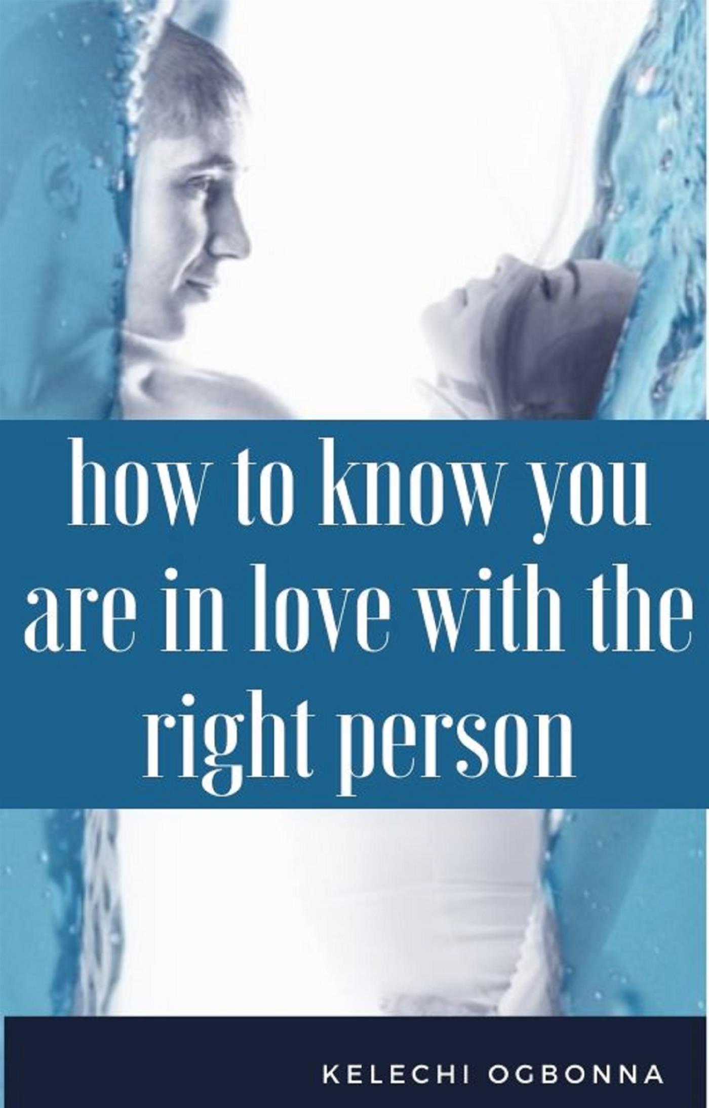 how to know you are in love with the right person - kelechi ogbonna - E-Book