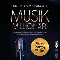 Musik Millionär - Andreas Rosmiarek - Hörbuch