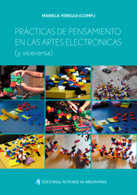 Prácticas de pensamiento en las artes electrónicas (y viceversa) - Mariela Yeregui - E-Book