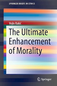 The Ultimate Enhancement of Morality - Vojin Rakić - E-Book