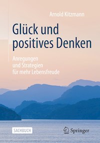 Glück und positives Denken - Arnold Kitzmann - E-Book