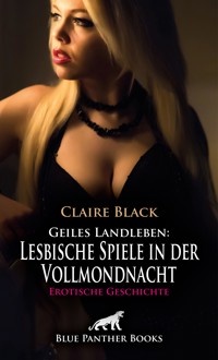 Geiles Landleben: Lesbische Spiele in der Vollmondnacht | Erotische Geschichte - Claire Black - E-Book