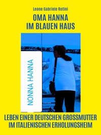 Oma Hanna Im Blauen Haus - Leone Gabriele Rotini - E-Book