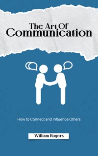 The Art of Communication - William Rogers - E-Book
