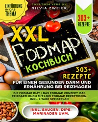 XXL FODMAP Kochbuch – 303+ Rezepte für einen gesunden Darm und Ernährung bei Reizmagen - Silvia Zweier - E-Book