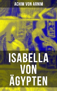 Isabella von Ägypten - Achim von Arnim - E-Book